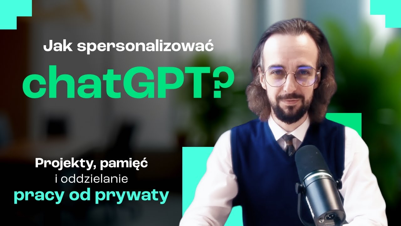 Jak spersonalizować ChatGPT? Projekty, pamięć i oddzielanie pracy od prywaty | Artur Jabłoński