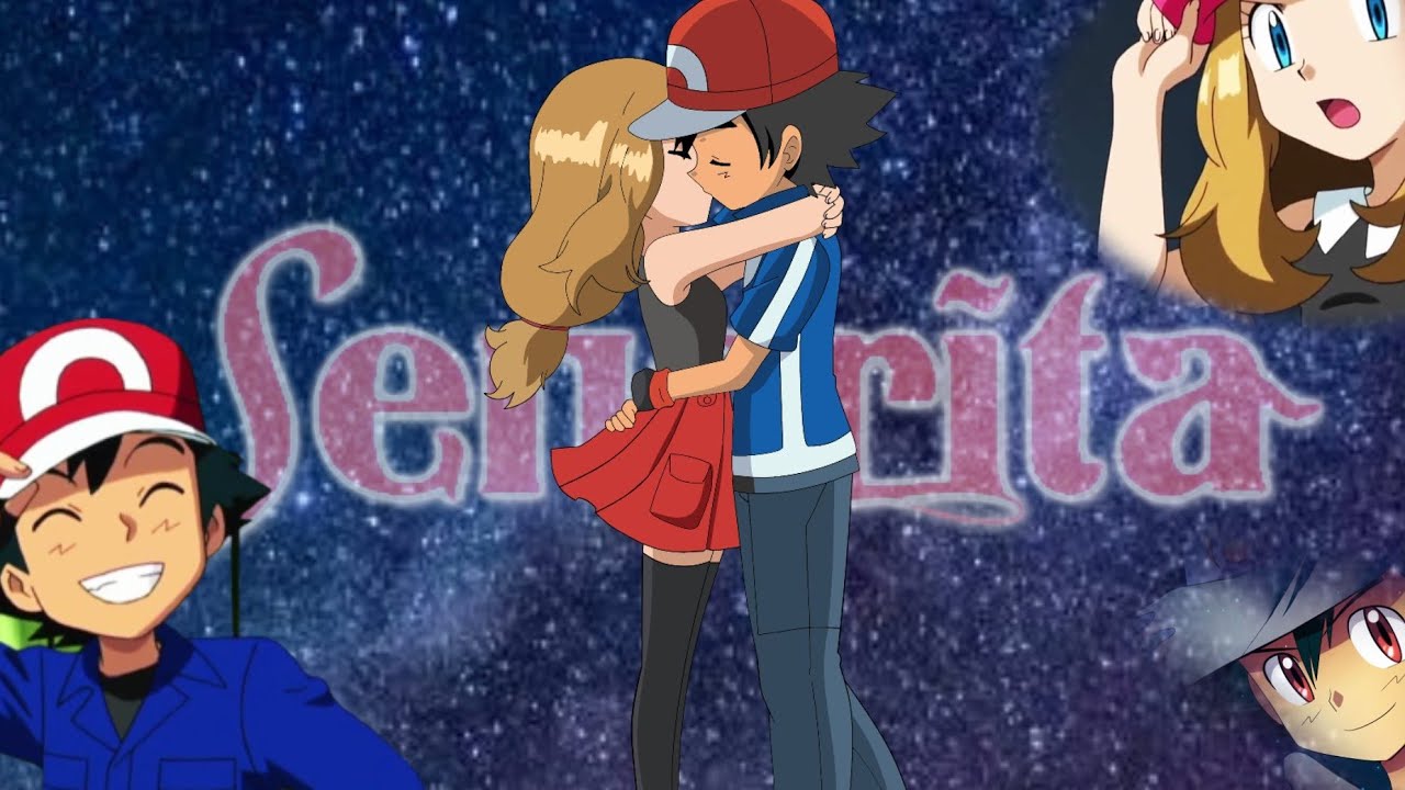 Pokémon「AMV」Ash and Serena|Señorita| Amourshippng