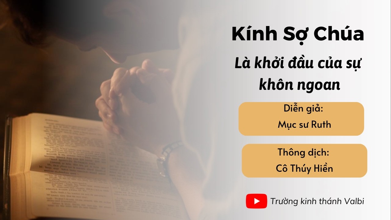 Kính Sợ Chúa Là Khởi Đầu Sự Khôn Ngoan.( Phần 2 ). Mục Sư Ruth . Ngày 3/2/2026