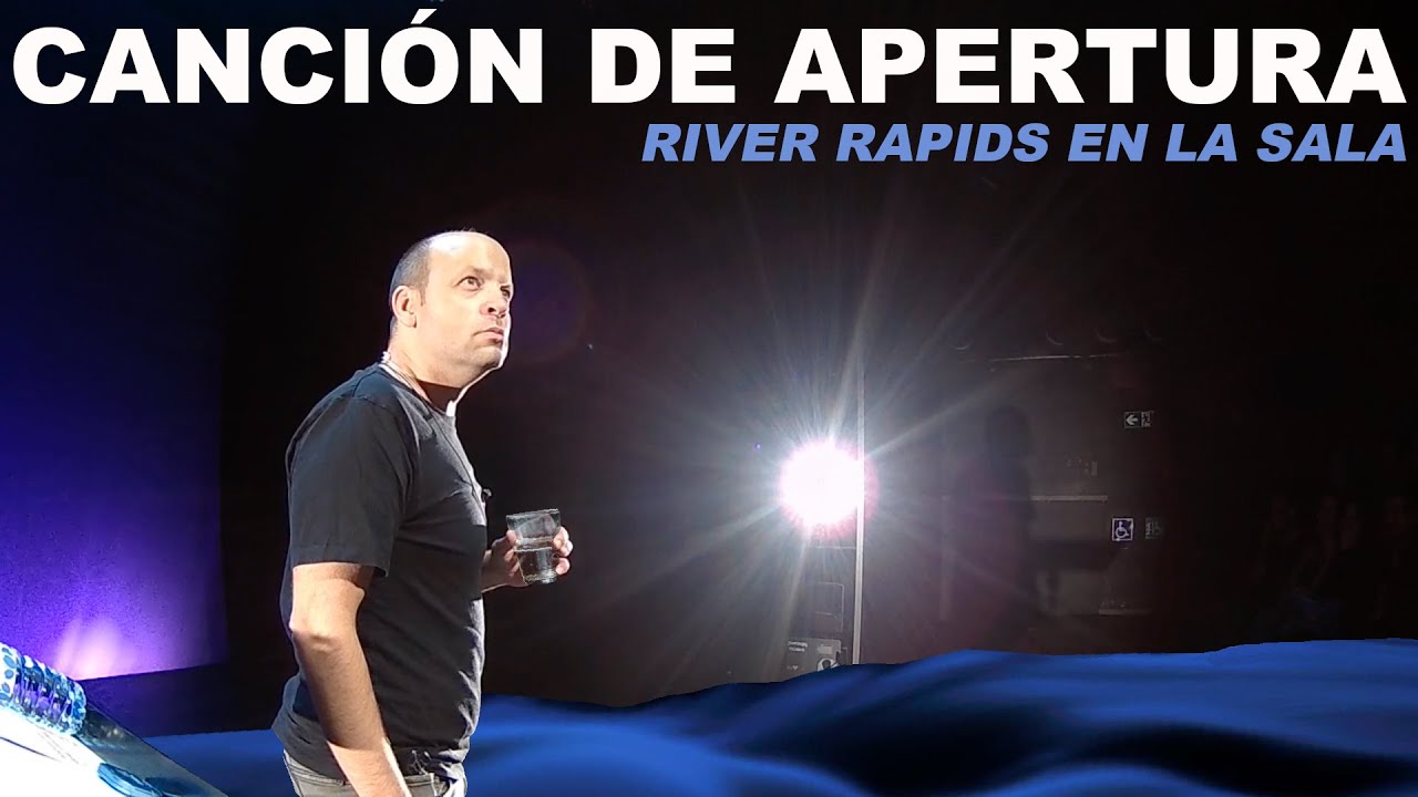 Canción de apertura: 'River rapids en la sala'