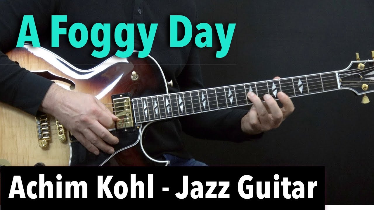 A Foggy Day - Achim Kohl - Jazz Guitar Improvisation with Tabs