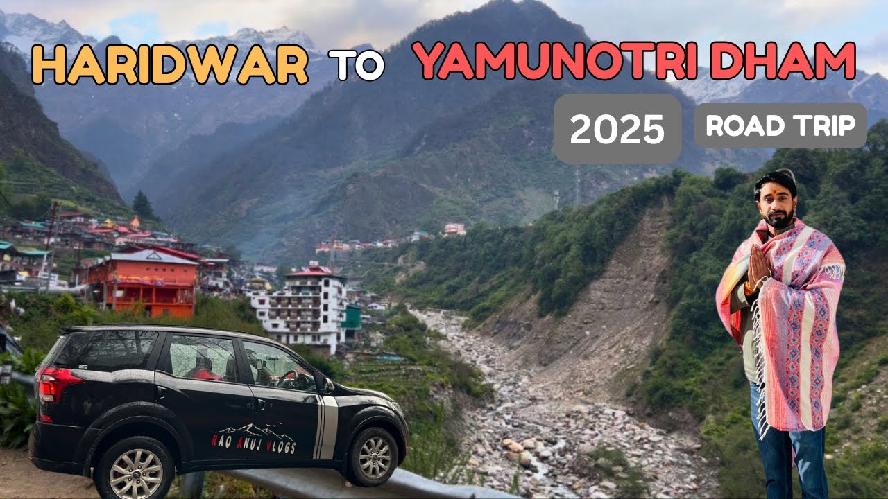 Haridwar To Yamunotri Dham Road Trip | Char Dham Yatra 2025 | Road Update
