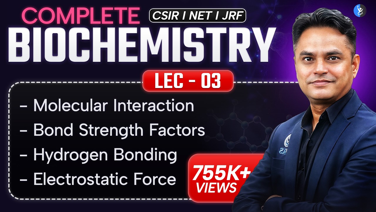 L-3 CSIR NET Life science Biochemistry 2025 Hydrogen Bond & Ionic Interactions] | IFAS I GATE