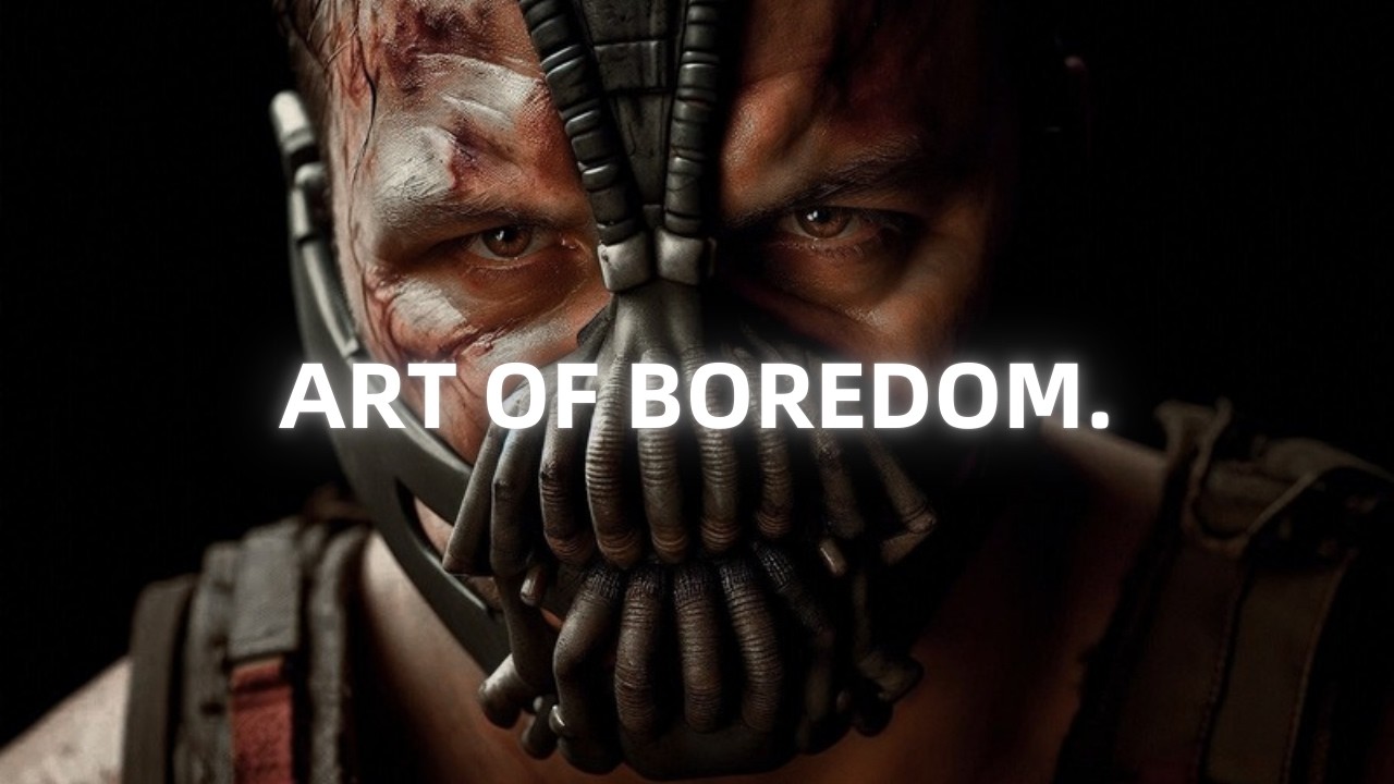 Master the Art of Boredom - Bane Motivational Speech (Powerful)
