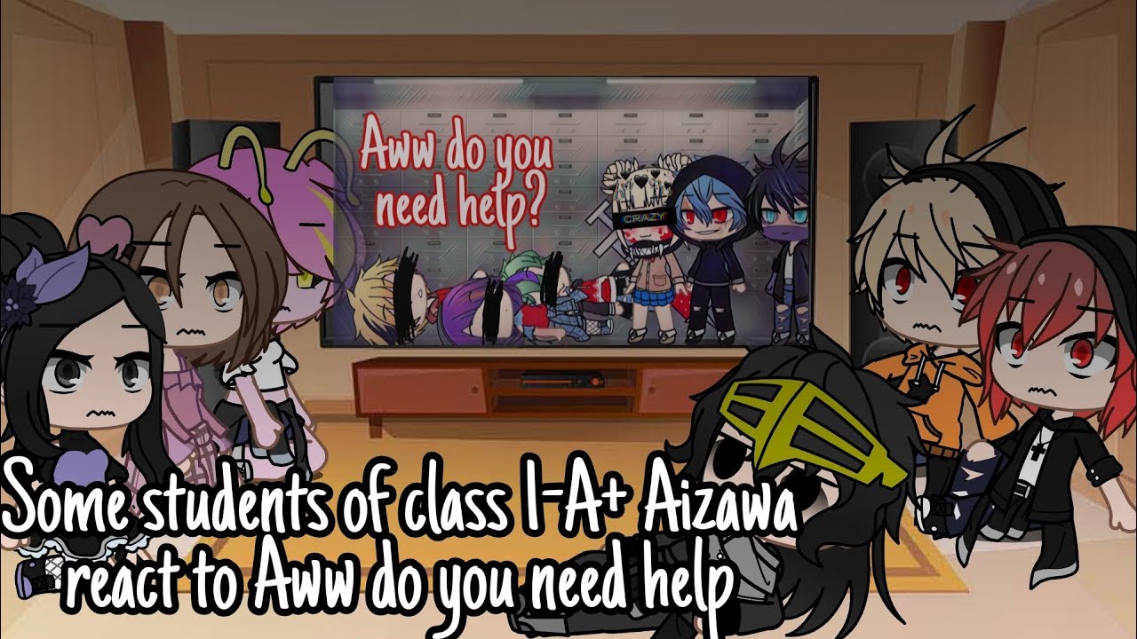 some students of class 1-A+Aizawa react to Aww do you need help