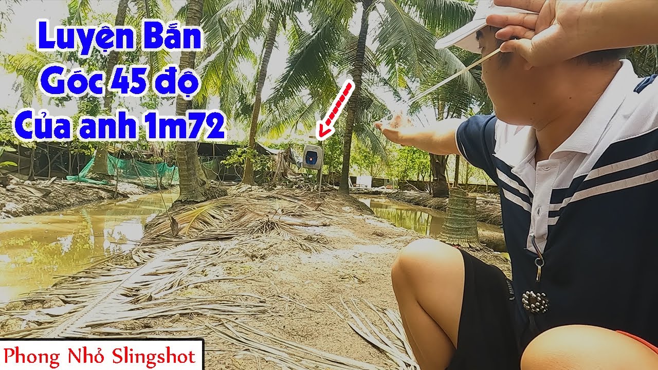 Luyện Bắn Ná Cao Su Tập 3 - Góc 45 độ của anh Mét Bảy Hai - Phong Nhỏ SlingShot