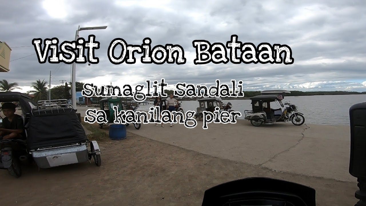 Visit Orion Bataan - sumaglit sa kanilang Pier