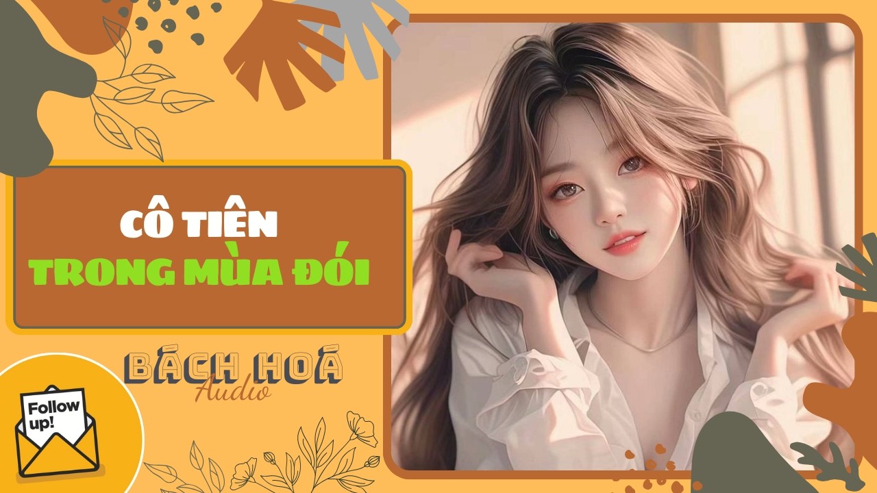 [Truyện Audio ] CÔ TIÊN TRONG MÙA ĐÓI | BÁCH HOÁ SỐ 059 (Full) || BÁCH HOÁ AUDIO