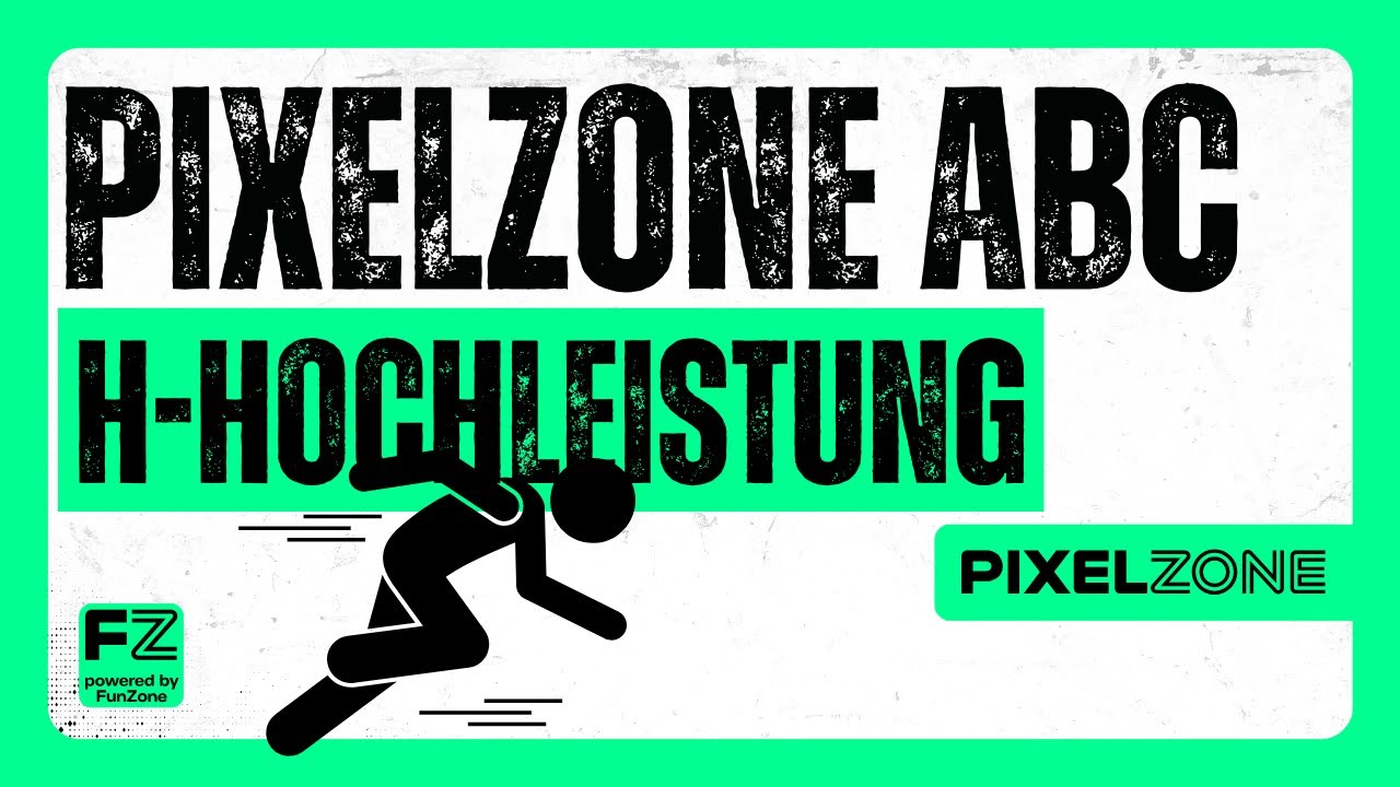 PIXELZONE ABC: H wie Hochleistung | Zeig, was in dir steckt!