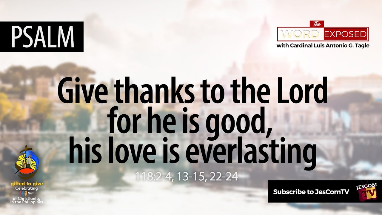 PSALM - Give Thanks to the Lord (Ps118)