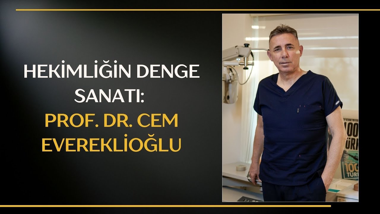 HEKİMLİĞİN DENGE SANATI: PROF. DR. CEM EVEREKLİOĞLU
