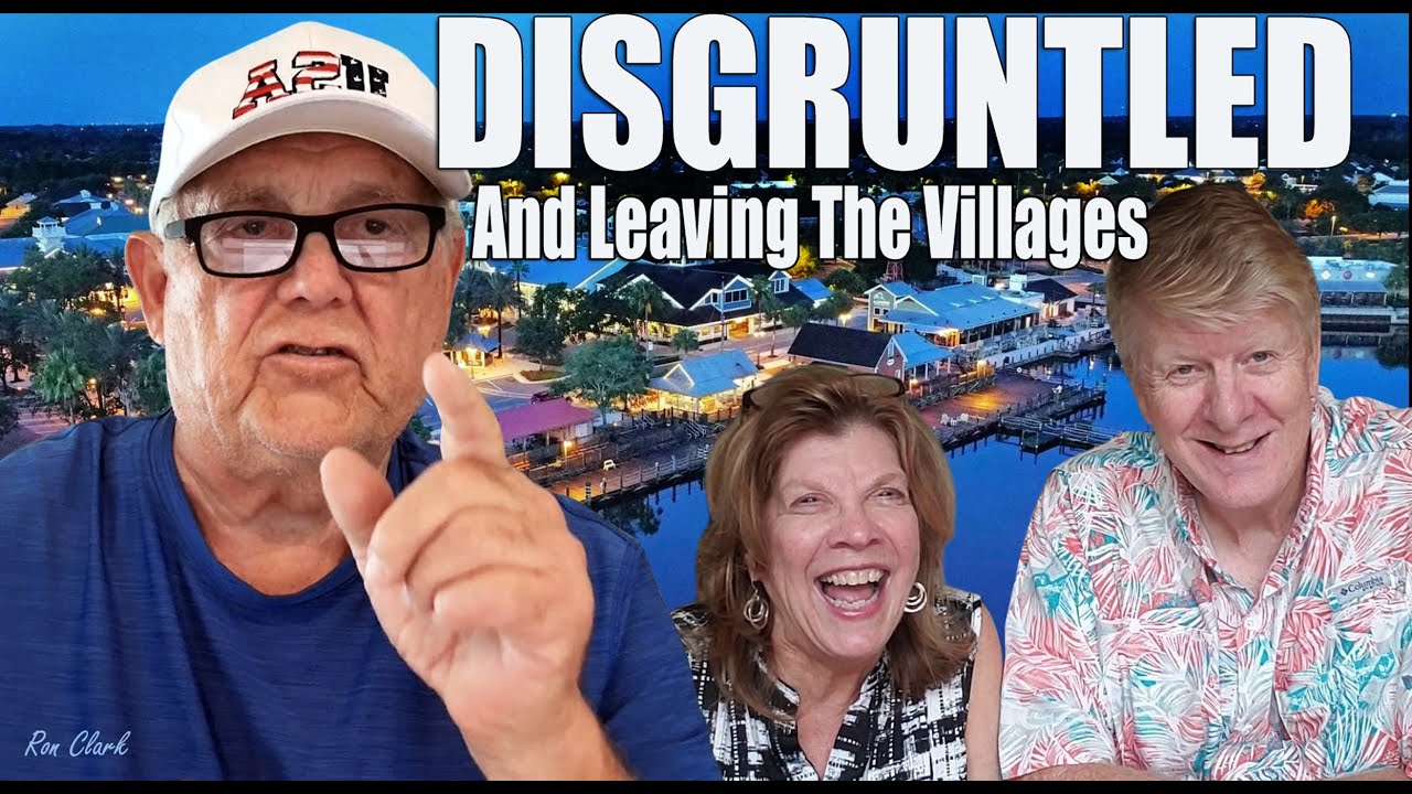Disgruntled and Leaving The Villages Florida!