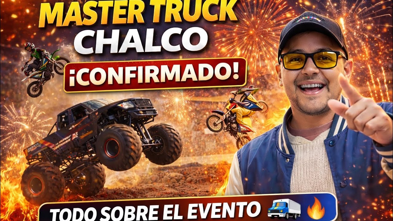 Master Truck en Chalco: todo lo que debes saber del evento 🛞🔥