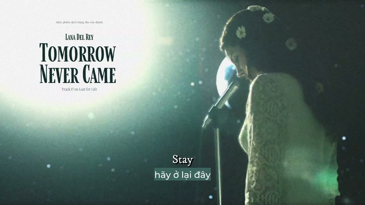 Vietsub - Lyrics || Tomorrow Never Came - Lana Del Rey