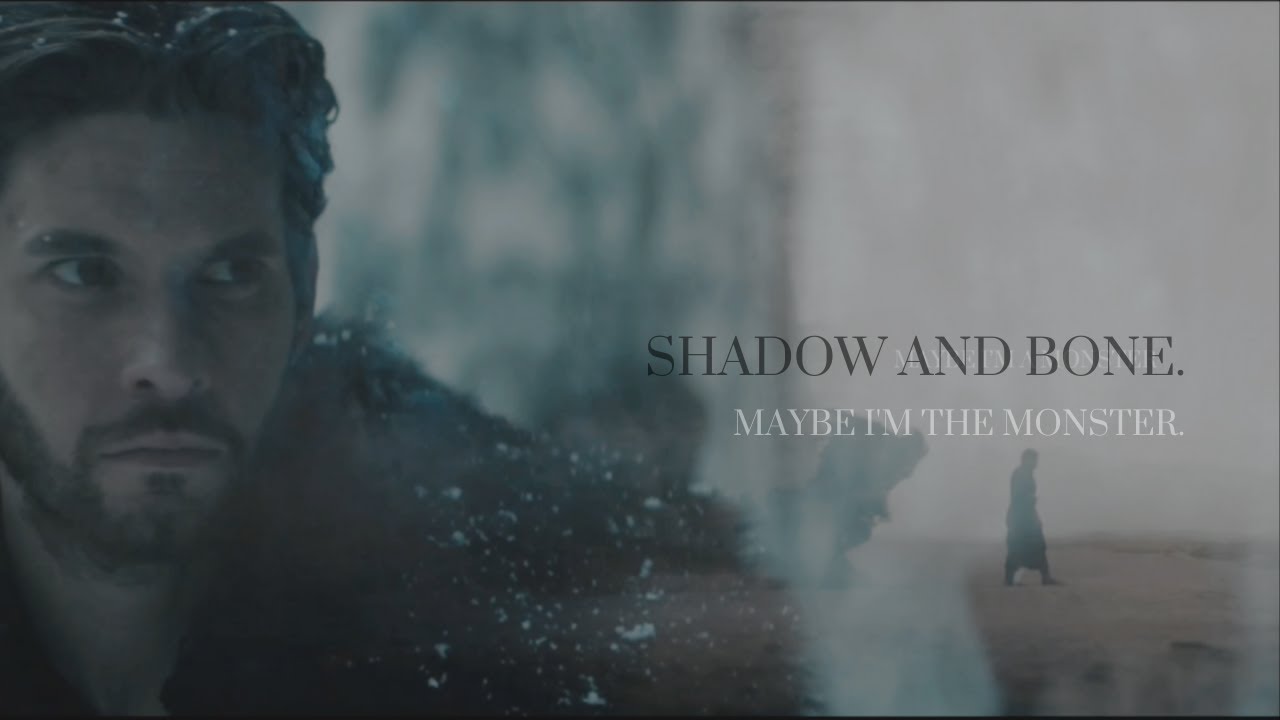 Shadow and Bone - Maybe I'm The Monster [grishaverse.]