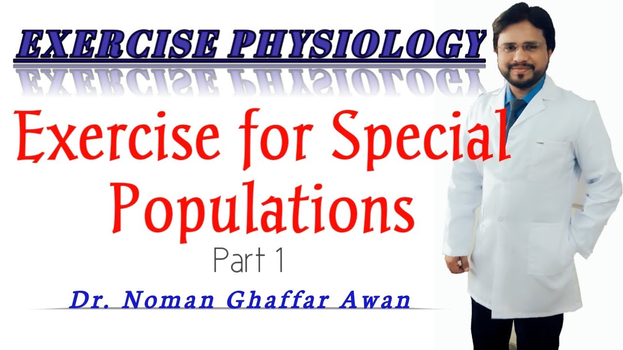 Exercise for Special Populations Part 1 |Exercise Physiology Lecture | HCHS | Dr. Noman Ghaffar Awan