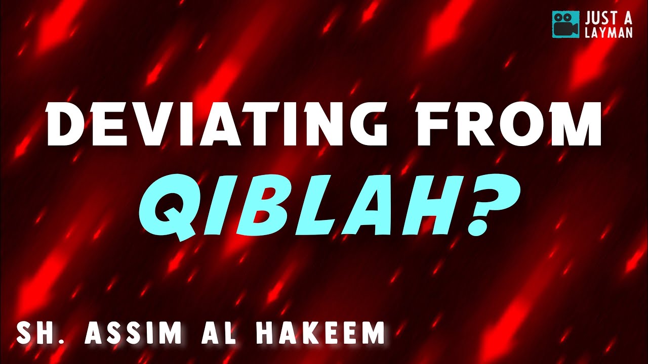 Deviating Slightly from the Qiblah Direction? | Sheikh Assim Al Hakeem   - JAL