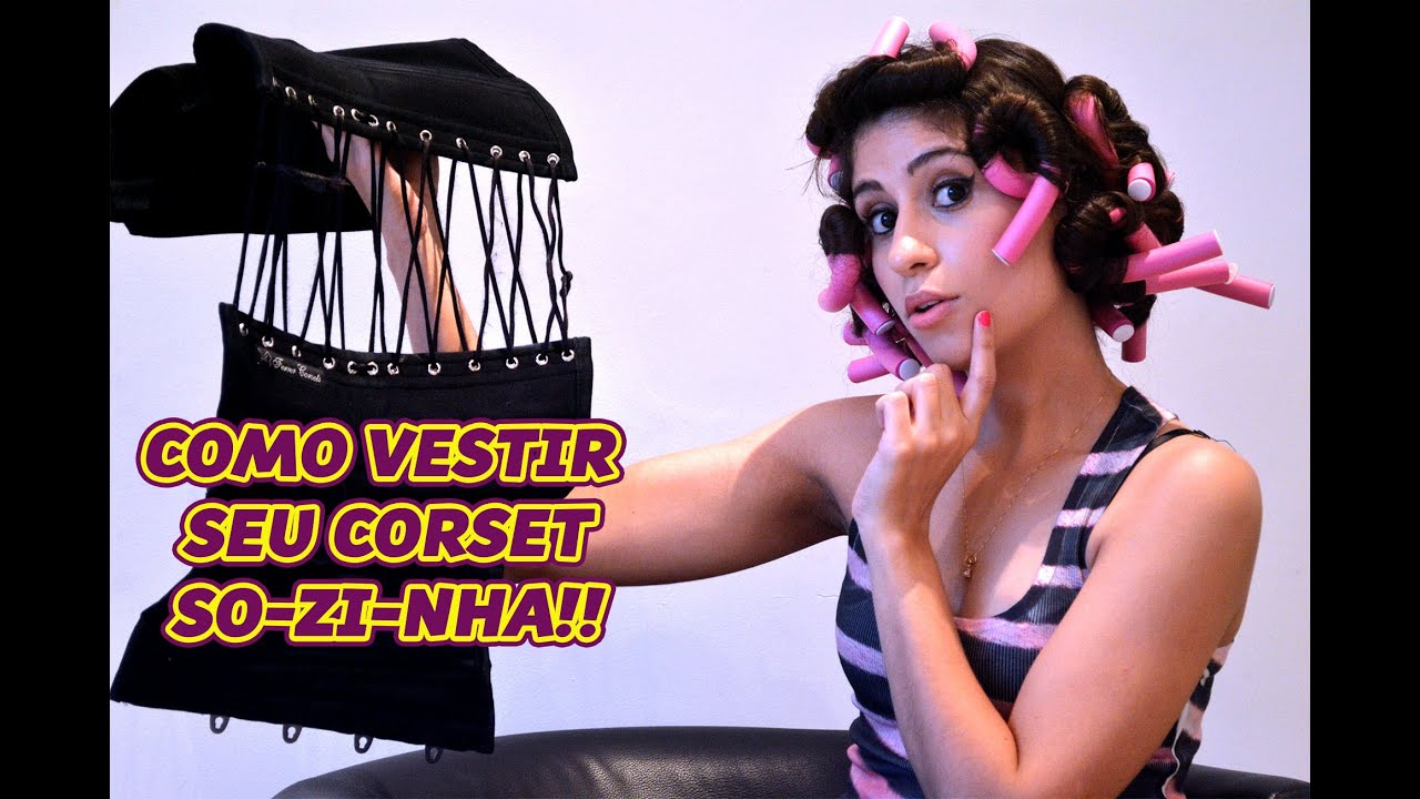 Como vestir corset sozinha!!