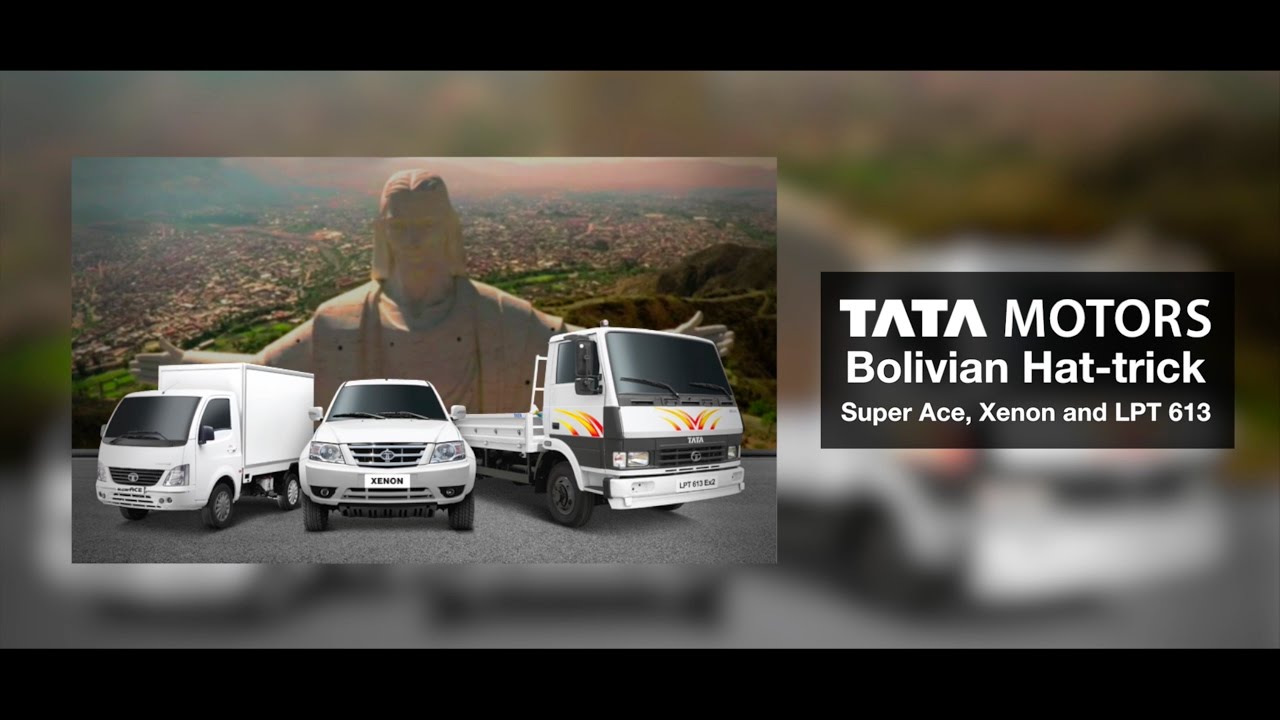 Tata Super Ace, Tata Xenon and LPT613, Tata Motors’ hat-trick debut in Bolivia