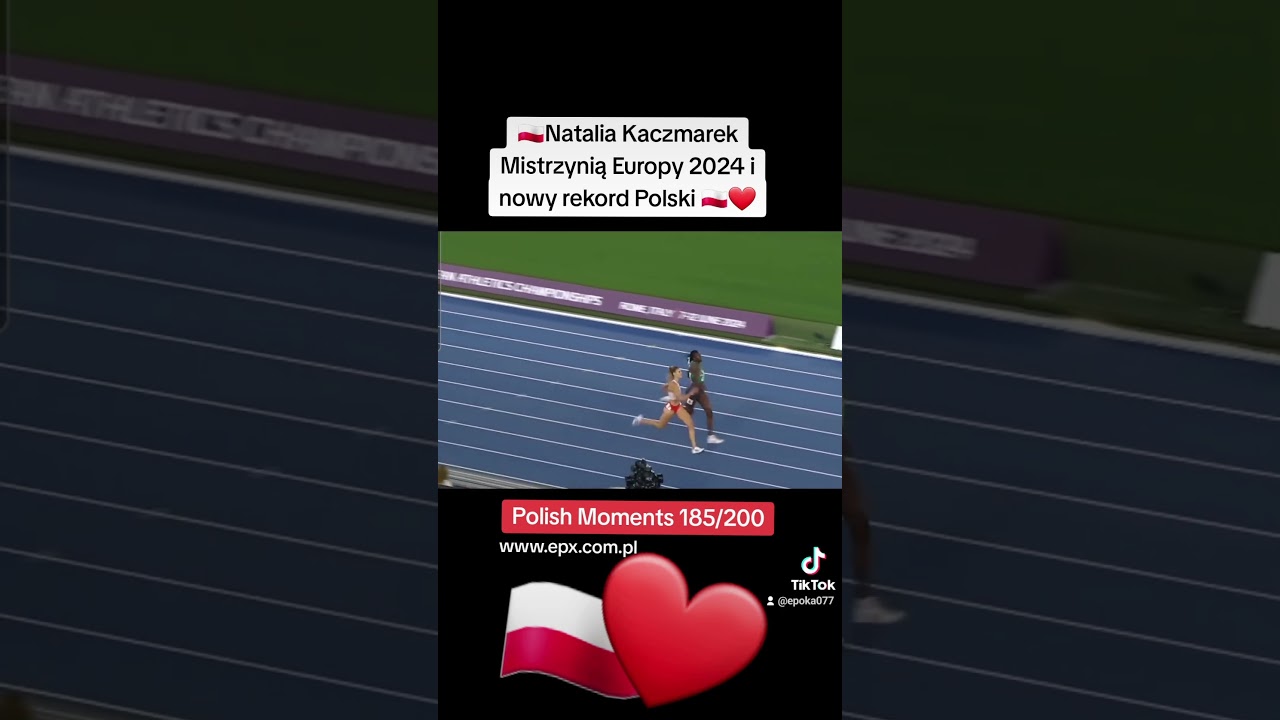 Polskie Momenty 185/200 Natalia Kaczmarek Mistrzynią Europy 2024 - Gratulujemy ! #grupaepx