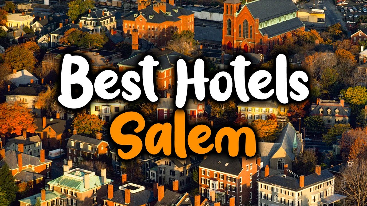 Best Hotels In Salem, Massachusetts - For Families, Couples, Work Trips, Luxury & Budget