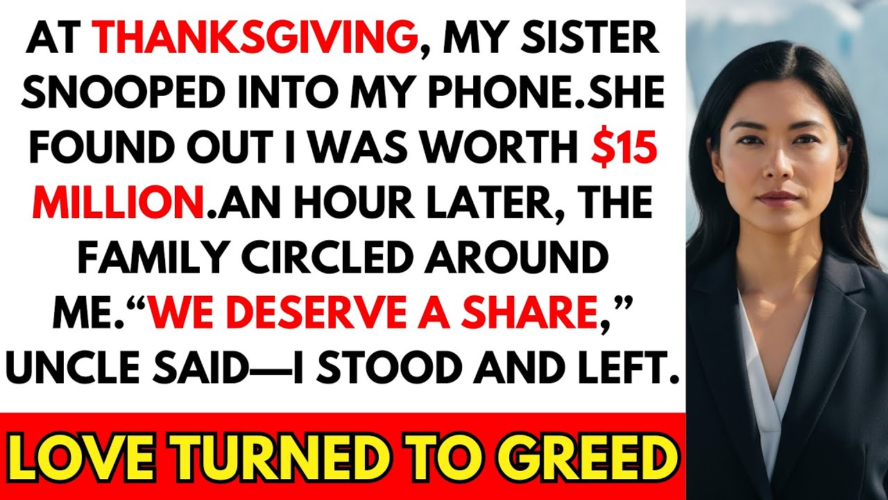 At Thanksgiving, My Sister Discovered I Was Worth $15M—Then My Family Demanded A Cut.