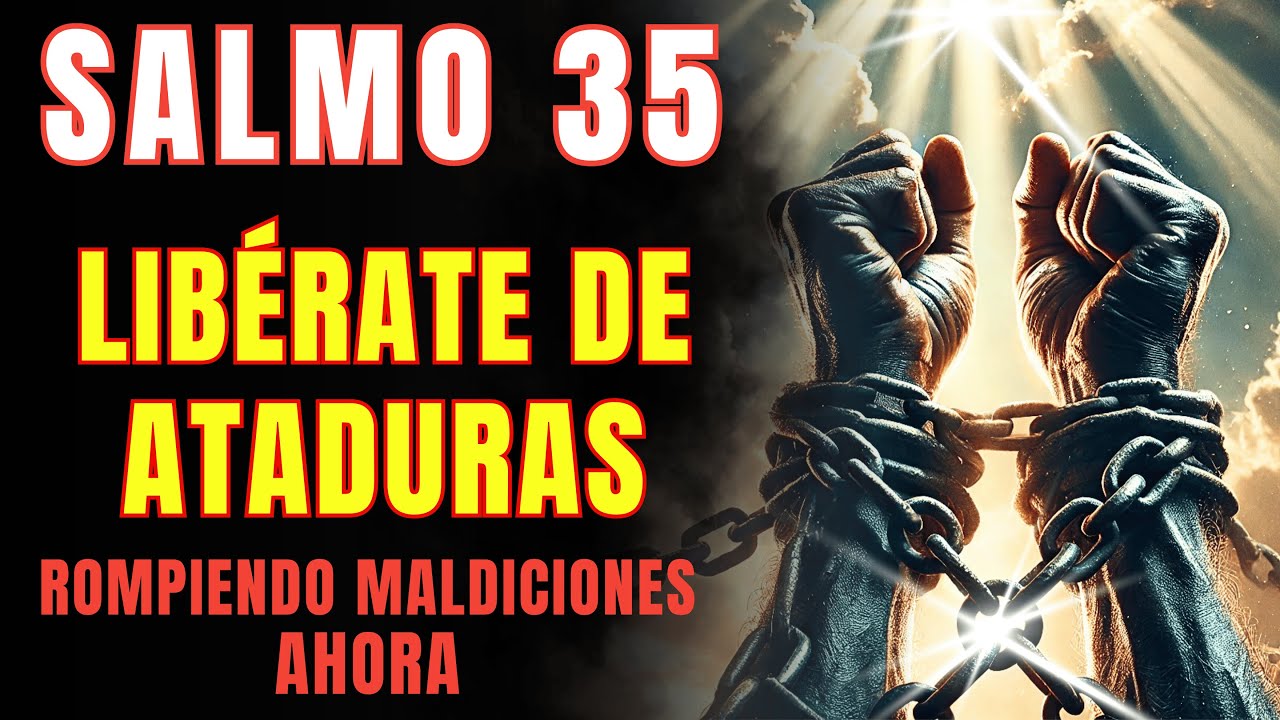 SALMO 35 Rompe BRUJERÍA, ENEMIGOS y Toda MALDICIÓN AHORA | Poderosa Oración de Guerra