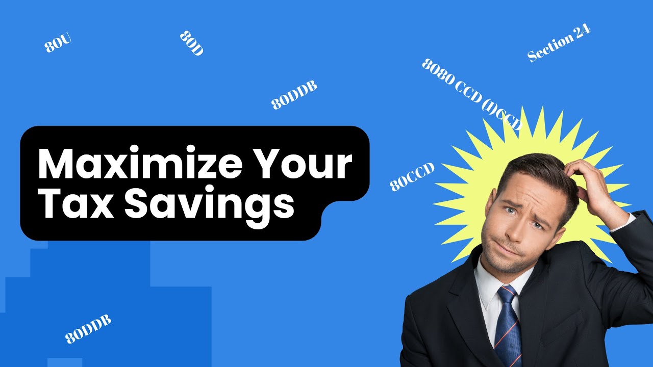 Maximize Your Tax Savings |Section 80C |80CCD |80D |80DD & 80DDB |80U |24 |80EEA |80G |80 TTA|80 TTB