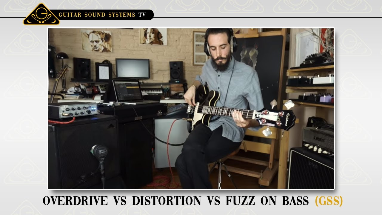 overdrive vs distortion vs fuzz on Bass (GSS)