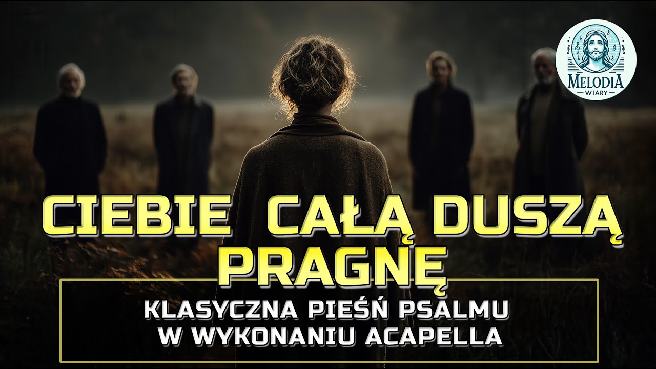 🎵  Ciebie całą duszą pragnę - klasyczna pieśń psalmu w wykonaniu acapella asa