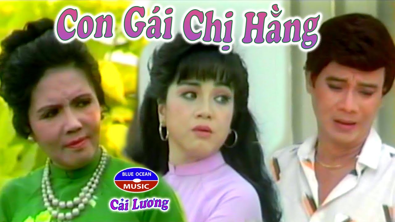 Cải Lương Xưa | Con Gái Chị Hằng