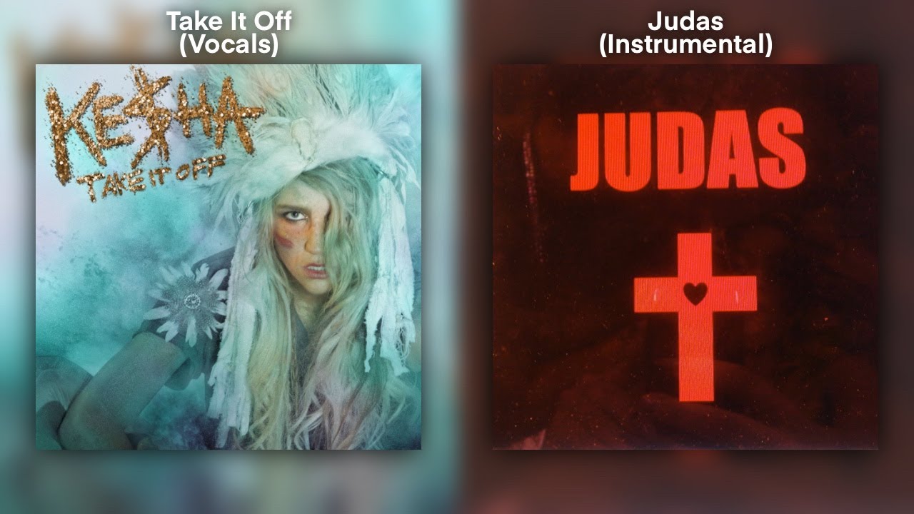 Take It Off & Judas | Kesha & Lady Gaga Mashup