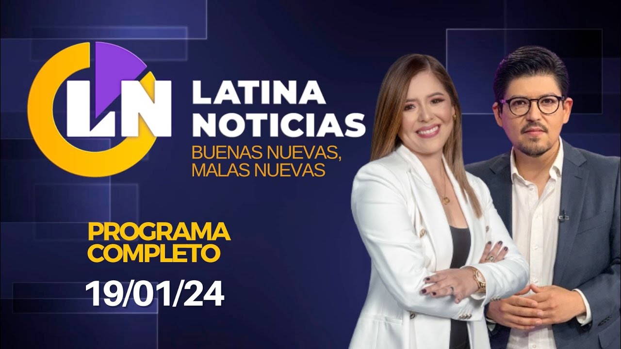 LATINA EN VIVO: BUENAS NUEVAS, MALAS NUEVAS | VIERNES 19 DE ENERO DE 2024