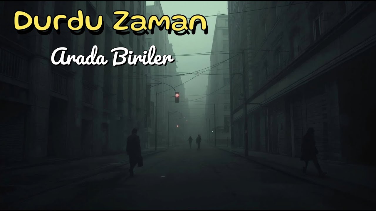 Durdu Zaman – Arada Biriler