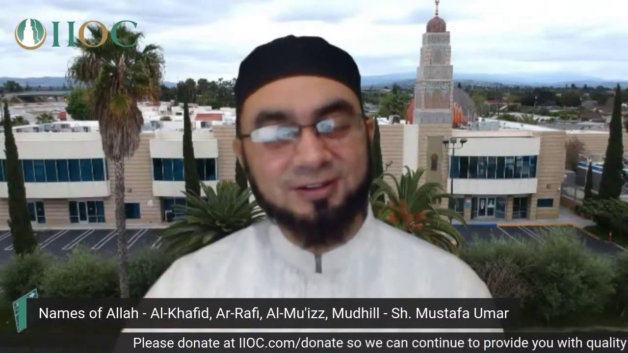 Names of Allah - Al-Khafid, Ar-Rafi, Al-Mu'izz, Mudhill - Sh. Mustafa Umar