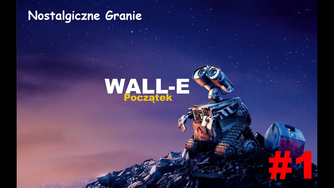 Nostalgiczne Granie | WALL&middot;E | Początek Wielkiej Przygody
