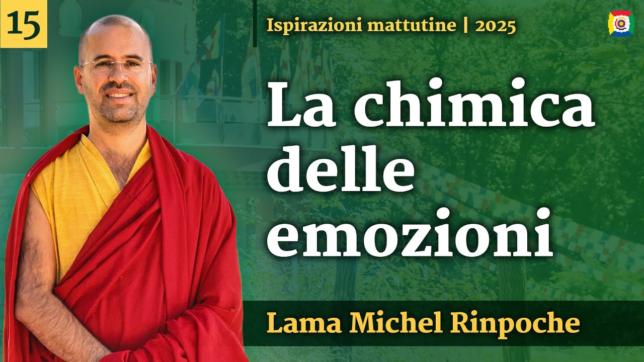 15 - La chimica delle emozioni: Ispirazioni mattutine con Lama Michel Rinpoche