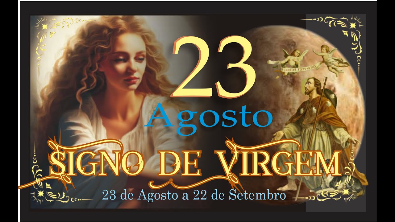 NASCIDOS EM 23 DE AGOSTO  - SIGNO DE VIRGEM