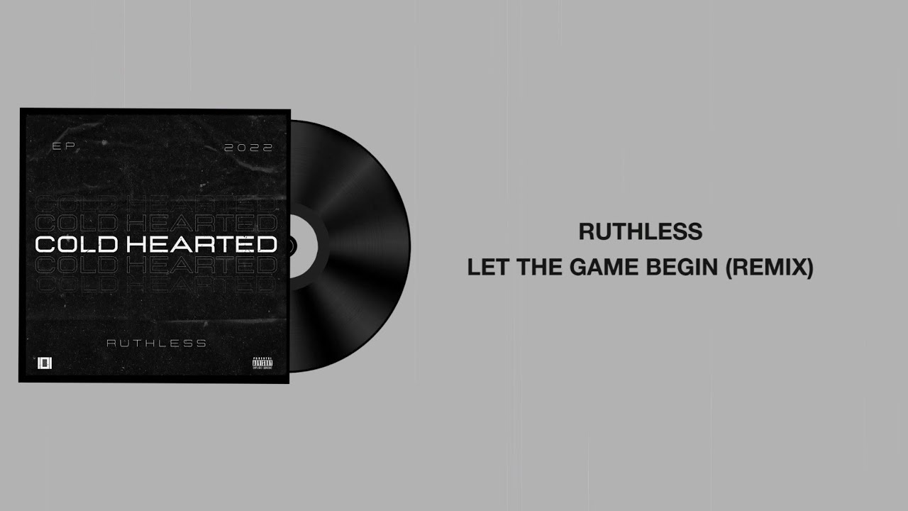 LET THE GAME BEGIN (REMIX) - RUTHLESS | Cold Hearted EP | 101 Records