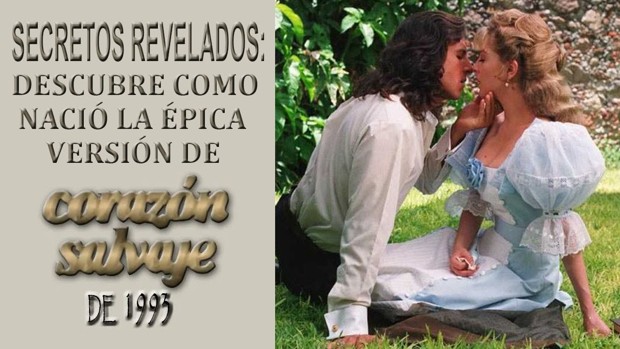 Así nació la adaptación de la telenovela Corazón Salvaje de 1993