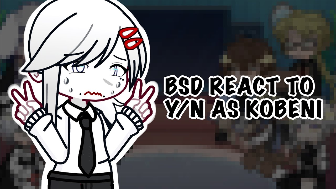 BSD react to Y/N as Kobeni  || Gacha Life 2 reaction