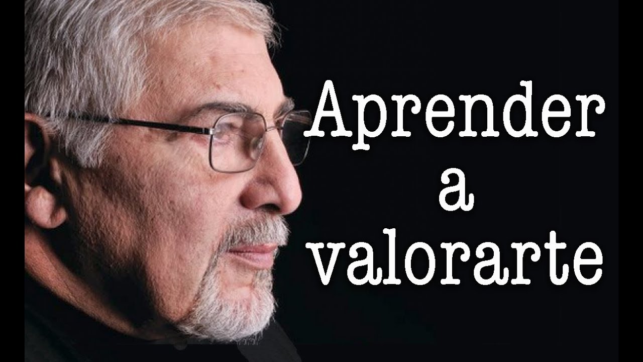 Jorge Bucay - Aprender a valorarte