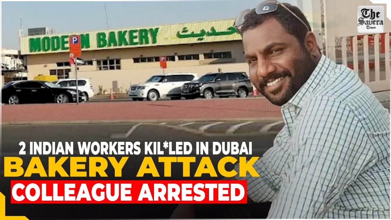 2 Indian workers killed in Dubai bakery attack; colleague arrested