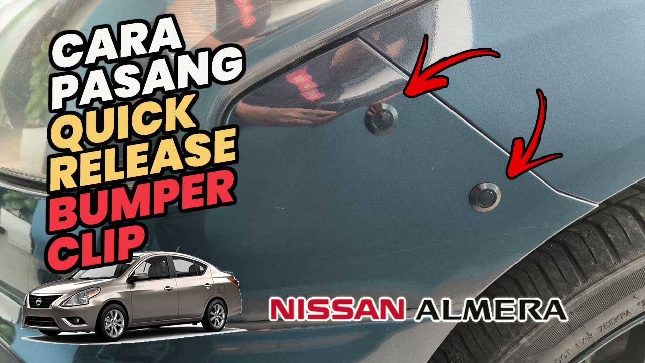 CARA PASANG QUICK RELEASE BUMPER CLIP NISSAN ALMERA UNTUK BUMPER RENGGANG (SIDE FRONT BUMPER GAP)