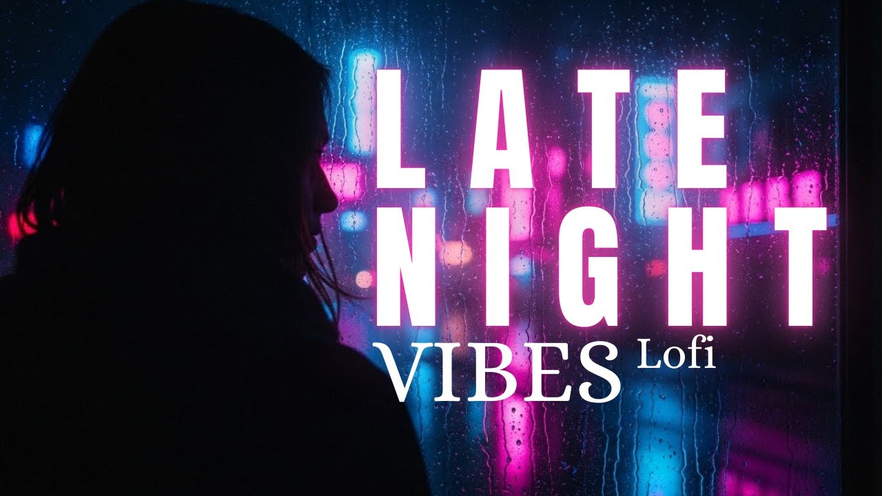 Late Night Chill Lo-fi to Calm Your Thoughts#7