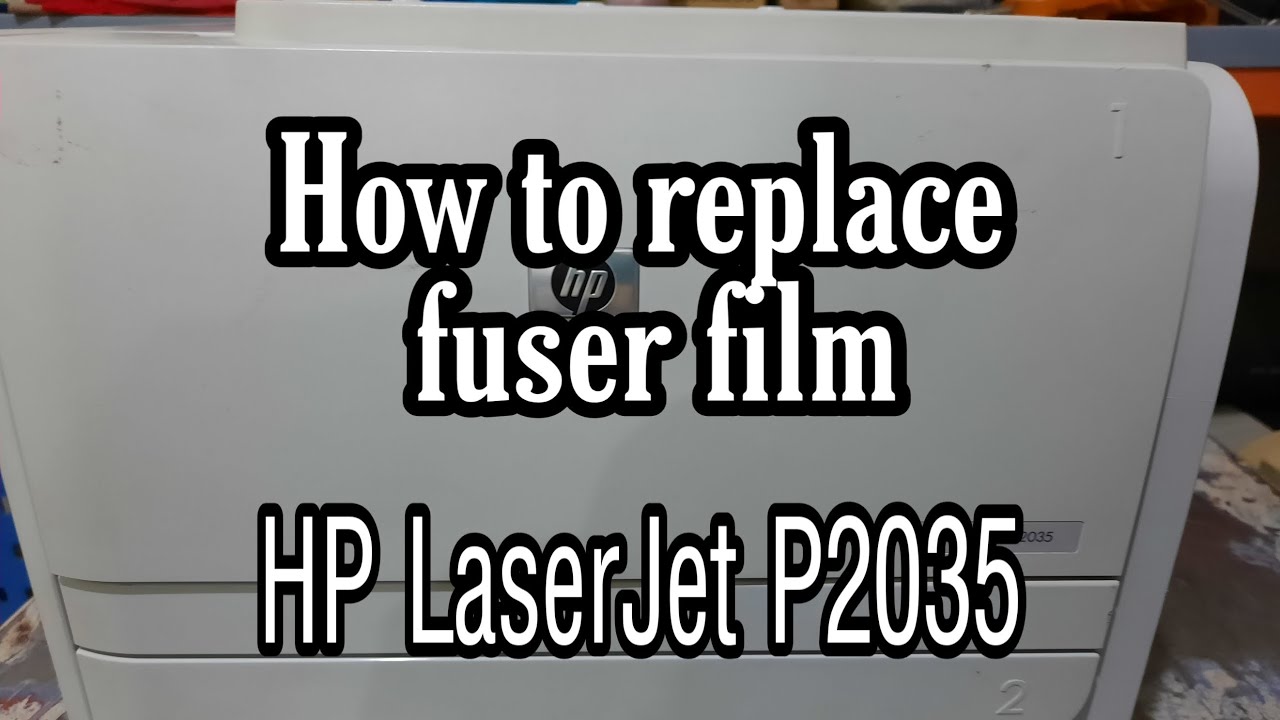 HOW TO REPLACE FUSER FILM HP LASERJET P2035 PRINTER
