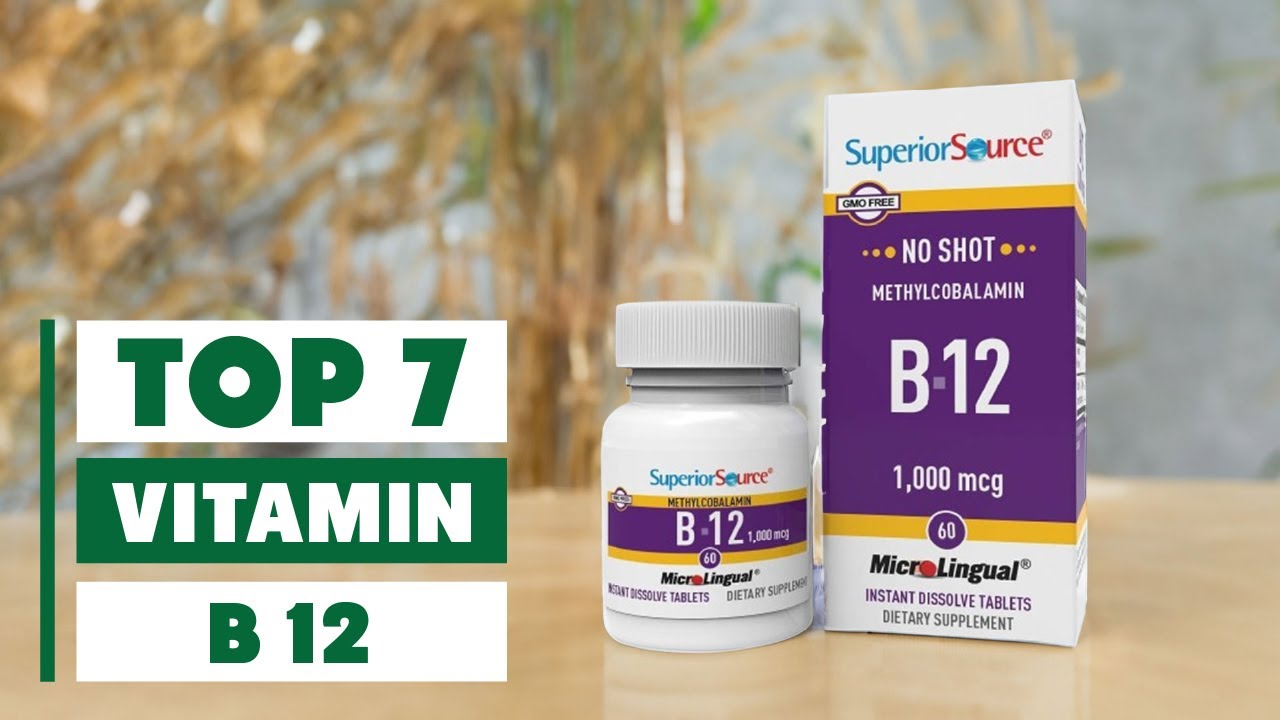 7 Best Vitamin B12 Supplements for Energy and Wellness