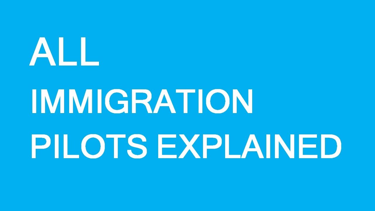 ALL Canada Immigration Pilots Explained In One Video