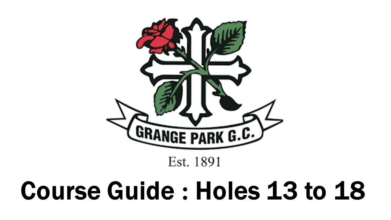 Grange Park Golf Club : Holes 13 to 18 : Course Guide