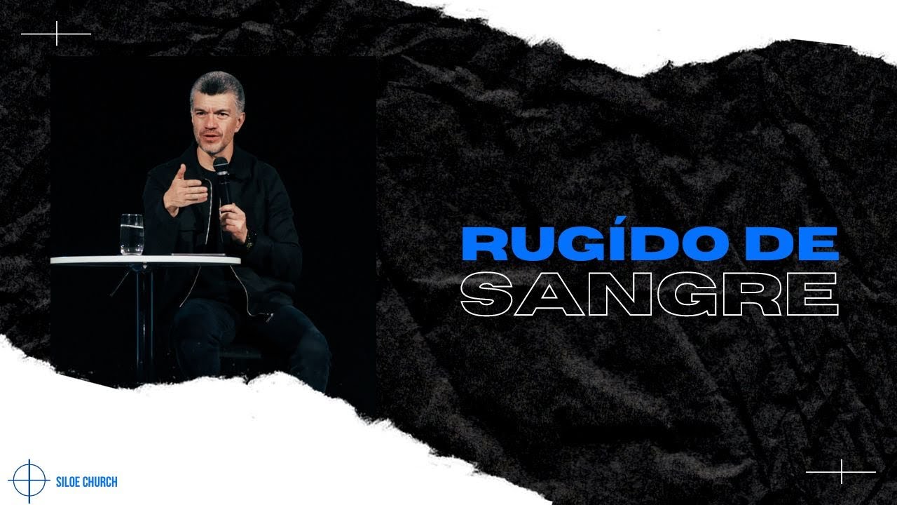 RUGÍDO DE SANGRE | JUAN CARLOS RIVERA | SILOE CHURCH